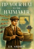 Tip Your Hat to the Hatmaker 1969715030 Book Cover