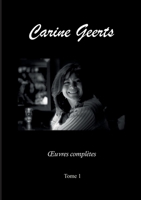 Carine Geerts: Oeuvres complètes Tome 1 (French Edition) 2322597880 Book Cover