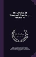 The Journal of Biological Chemistry, Volume 30 134655174X Book Cover
