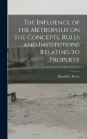 The Influence of the Metropolis on the Concepts, Rules and Institutions Relating to Property 101431562X Book Cover