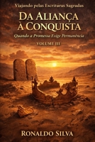 Da Aliança à Conquista: Quando a Promessa Exige Permanência (Viajando pelas Escrituras Sagradas) (Portuguese Edition) B0GPDK3K9H Book Cover
