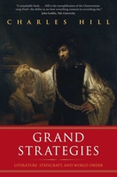 Grand Strategies: Literature, Statecraft, and World Order 0300171331 Book Cover