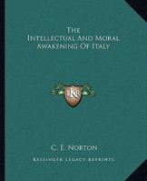 The Intellectual And Moral Awakening Of Italy 1425361129 Book Cover