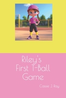 Riley's First T-Ball Game B0F1YYKX43 Book Cover