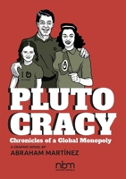 Plutocracy: Chronicles of a Global Monopoly 1681122685 Book Cover