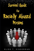 Survival Guide for Racially Abused Persons B0BZ343GBJ Book Cover