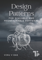 Design Patterns: For Scalable and Maintainable Software 1997541092 Book Cover