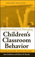 Understanding and Managing Children's Classroom Behavior: Creating Sustainable, Resilient Classrooms (Wiley Series on Personality Processes) 0471742120 Book Cover
