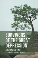 Survivors Of The Great Depression: Australian Time Struggling With Life B09PVX7CJD Book Cover