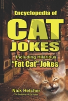 Encyclopedia of CAT JOKES: Including Hilarious "FAT CAT" JOKES B0C9SFNPZJ Book Cover