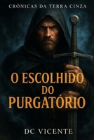 Crônicas da Terra Cinza: O escolhido do Purgatório B0FT9YWGPD Book Cover