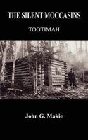 THE SILENT MOCCASINS: TOOTIMAH 141405372X Book Cover