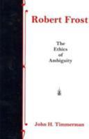 Robert Frost: The Ethics of Ambiguity 1611481740 Book Cover