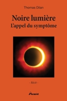 Noire Lumi�re - l'Appel Du Sympt�me 2956595105 Book Cover