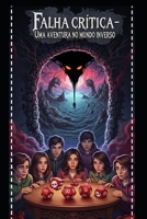 Falha crítica- Uma aventura no mundo inverso (Portuguese Edition) B0FPCZRWNZ Book Cover
