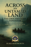 Across an Untamed Land: The Lewis and Clark Expedition B0GXCK1TX3 Book Cover