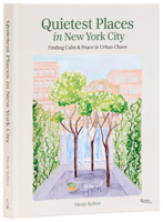 Quietest Places in New York City: Finding Calm & Peace in Urban Chaos 0789346273 Book Cover