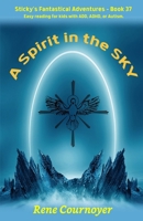 A Spirit in the Sky: Book 37 (Sticky's Fantastical Adventures) B0F1KCLSQZ Book Cover