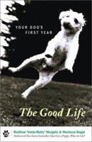 The Good Life: Your Dog's First Year 0684864746 Book Cover