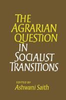 The Agrarian Question in Socialist Transitions 1138988405 Book Cover