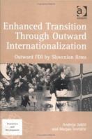 Enhanced Transition Through Outward Internationalization: Outward Fdi by Slovenian Firms (Transition and Development) 1138727164 Book Cover