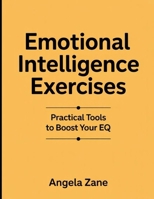 Emotional Intelligence Exercises: Practical Tools to Boost Your EQ B0FTR3DMFG Book Cover