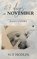 27 Days in November: Daisy’s Story 1803692073 Book Cover