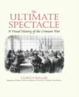 The Ultimate Spectacle: A Visual History of the Crimean War 9057005697 Book Cover