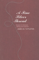 A Fine Silver Thread: Essays on American Writing and Criticism 1566631815 Book Cover