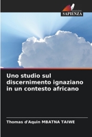 Uno studio sul discernimento ignaziano in un contesto africano 6206210650 Book Cover