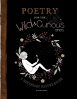 Poetry for the Wild & Curious Ones: A Necessary Nature Guide B0CTXMBKDF Book Cover