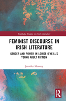 Feminist Discourse in Irish Literature: Gender and Power in Louise O'Neill's Young Adult Fiction 1032076852 Book Cover