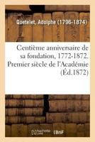 Centième anniversaire de sa fondation, 1772-1872. Pemier siècle de l'Académie 2329013884 Book Cover