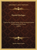 Harold Harfager: Chorus For Mixed Voices, With Accompaniment Of Orchestra Or Piano 1166141314 Book Cover