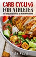 Carb Cycling For Athletes: How To Cycle Carbohydrates for Maximum Performance 1720250014 Book Cover