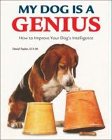 My Dog Is a Genius: How to Improve Your Dog's Intelligence 0764138588 Book Cover