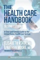 The Health Care Handbook: A Clear and Concise Guide to the American Health Care System 0615650937 Book Cover