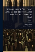 Sermons for Sundays and Chief Festivals of the Ecclesiastical Year 1024074374 Book Cover