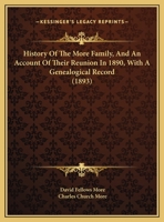 More: History of the More Family, & an Account of Their Reunion in 1890, with a Genealogical Record 1164673491 Book Cover