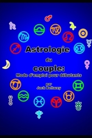 Astrologie du Couple.: Mode d'emploi pour débutants. (French Edition) B0863V6B6L Book Cover