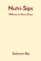 Nutri-Sips: Wellness In Every Drop 6290002635 Book Cover