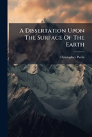 A Dissertation Upon The Surface Of The Earth B0FKHL1MF9 Book Cover
