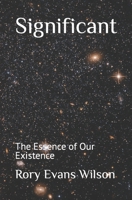 Significant: The Essence of Our Existence 1794265619 Book Cover