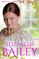 In Honour Bound (THE BRIDES BY CHANCE REGENCY ADVENTURES SERIES) 1913028933 Book Cover
