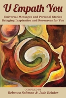 U Empath You: Universal Messages and Personal Stories Bringing Inspiration and Resources for You 1735657999 Book Cover