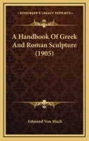 A Handbook Of Greek And Roman Sculpture 1019056282 Book Cover