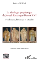 La théologie prophétique de Joseph Ratzinger/Benoît XVI: Fondements, historique et actualité (Religions Et Spiritualité) (French Edition) 2343232741 Book Cover