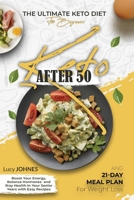 Keto After 50: The Ultimate Keto Diet for Beginners. Boost Your Energy, Balance Your Hormones, and Stay Healthy in Your Senior Years B08NDRD6GK Book Cover