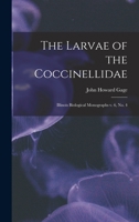 The Larvae of the Coccinellidae: Illinois Biological Monographs V. 6, No. 4 1017731683 Book Cover