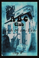 ABC Club: End of an Era 1483443515 Book Cover